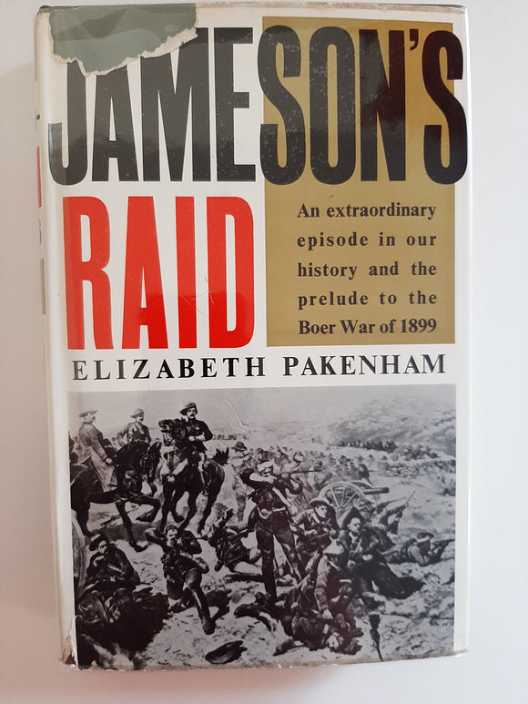 Jameson's Raid (An extraordinary episode in our history and the prelude to the Boer War 1899 by Elizabeth Pakenham