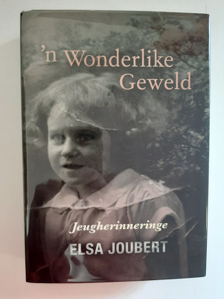 'n Wonderlike Geweld - Jeugherinneringe - Elsa Joubert