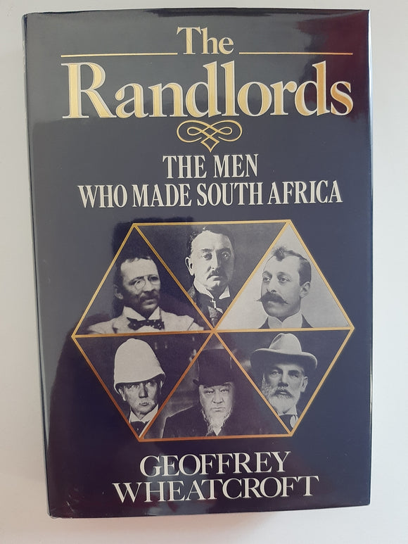 The Randlords: The Men Who Made South Africa by  Geoffrey Wheatcroft