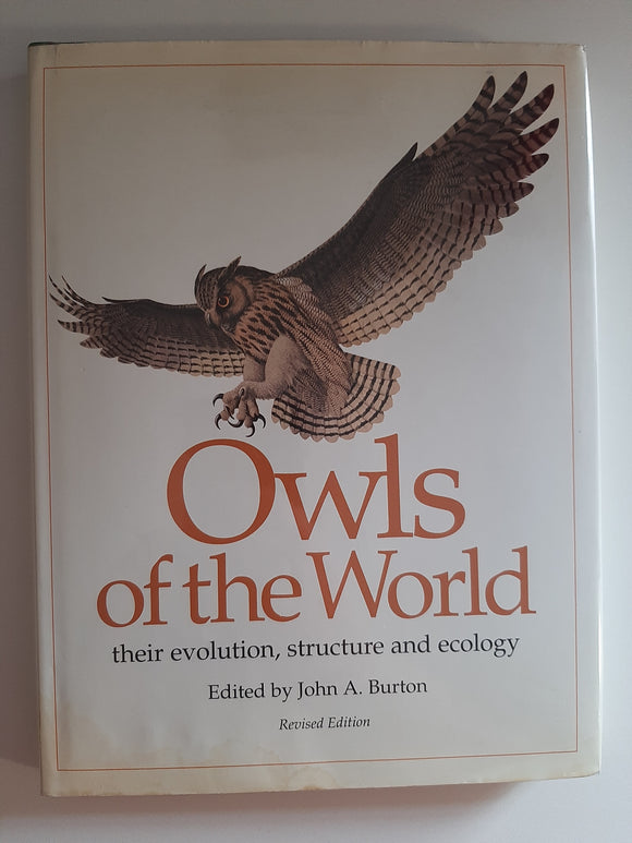 Owls of the World: Their Evolution, Structure and Ecology by Burton, John A.