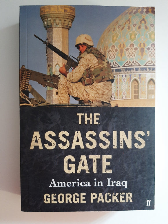 The Assassins' Gate: America in Iraq by George-Packer