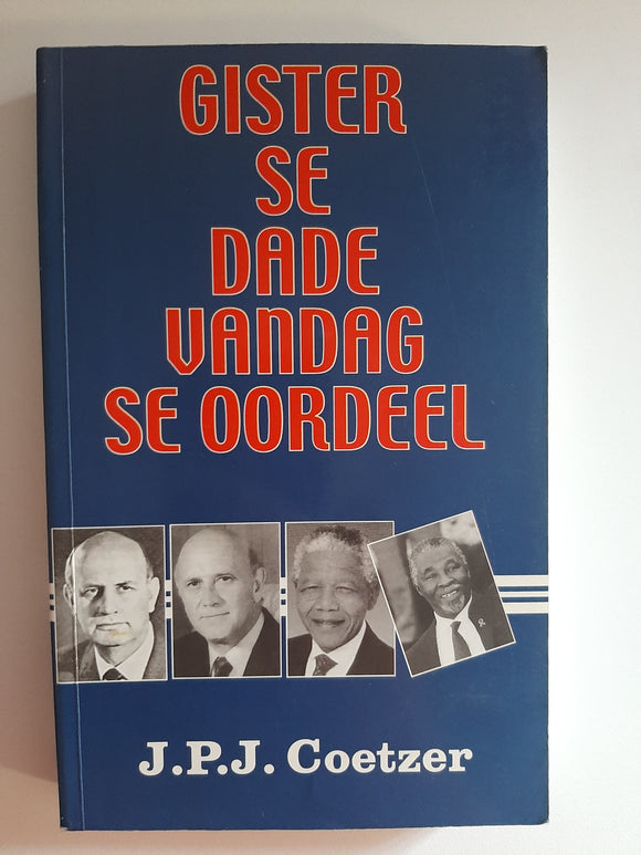 Gister Se Dade Vandag Se Oordeel by J.P.J. Coetzer