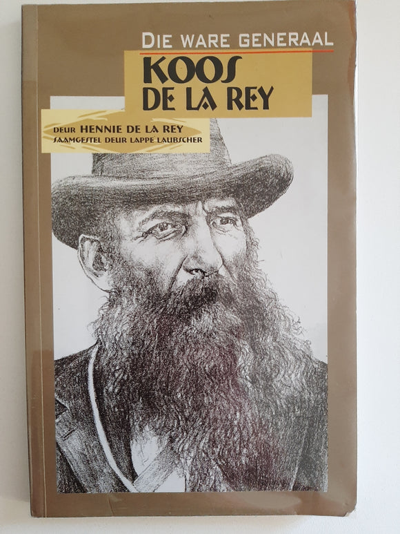 Die Ware Generaal Koos De La Rey (Afrikaans Edition) by Rey, Hennie De La