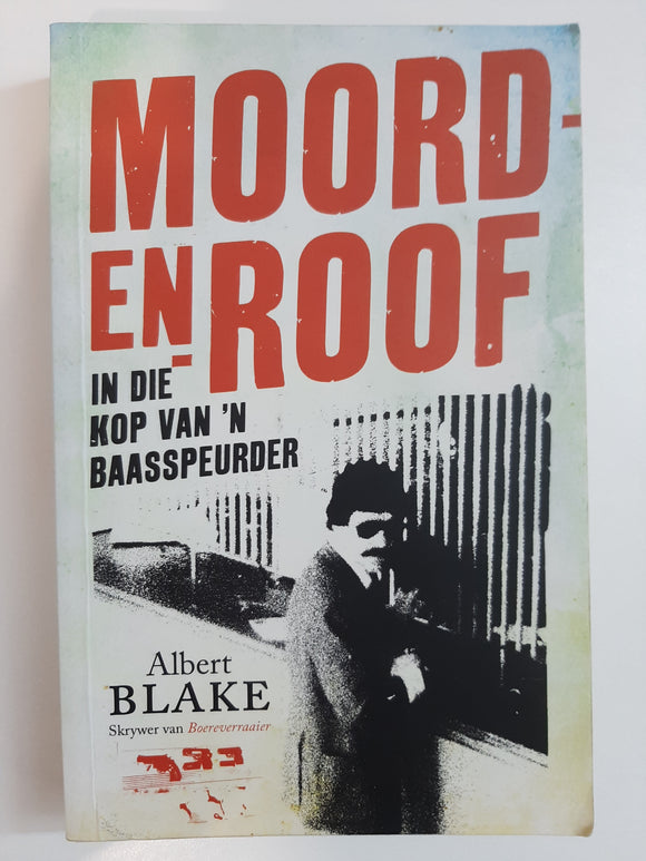 Moord en Roof - In die kop van 'n baasspeurder by Albert Blake