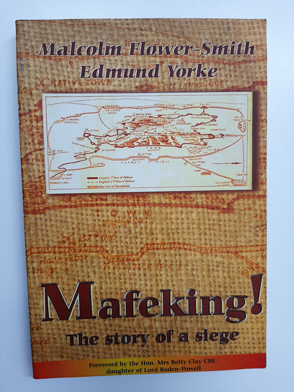 Mafeking! The Story of a Siege by Flower-Smith, Malcolm; Yorke, Edmund James