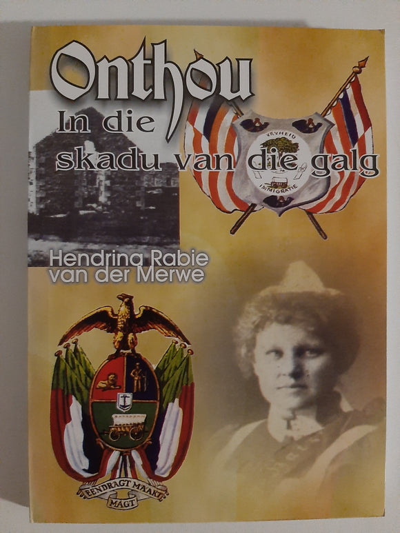 Onthou- In die Skadu van die Galg by Hendrina Rabie van der Merwe (Afrikaans text)