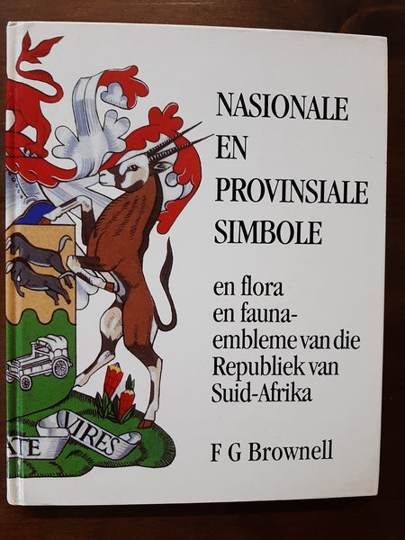 Nasionale En Provinsiale Simbole en flora en fauna-embleme van die Republiek van Suid-Afrika by F.G. Brownell