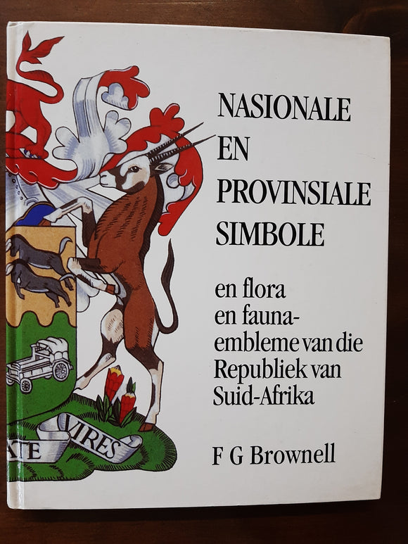 Nasionale En Provinsiale Simbole en flora en fauna-embleme van die Republiek van Suid-Afrika by F.G. Brownell