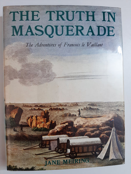 The Truth in Masquerade -The adventures of Francois le Vaillant by Jane Meiring