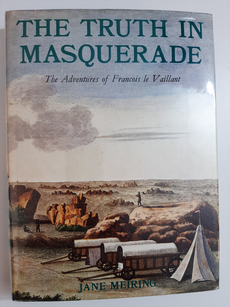 The Truth in Masquerade -The adventures of Francois le Vaillant by Jane Meiring