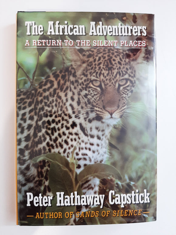 The African Adventurers: A Return to the Silent Places by Capstick, Peter Hathaway