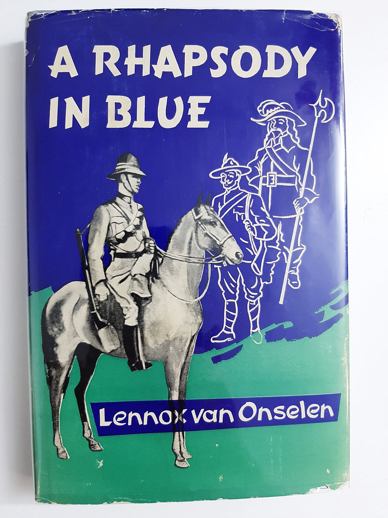 A Rhapsody in Blue: The story of the South African Police by Lennox Van Onselen