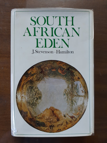 South African Eden : From Sabi Game Reserve to Kruger National Park by J. Stevenson-Hamilton