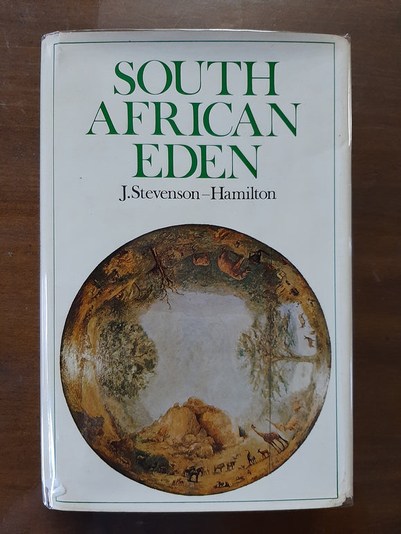 South African Eden : From Sabi Game Reserve to Kruger National Park by J. Stevenson-Hamilton