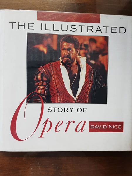 The Illustrated story of Opera by David Nice