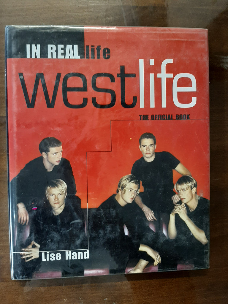 Westlife: In Real Life : The Official Book by Hand, Lise