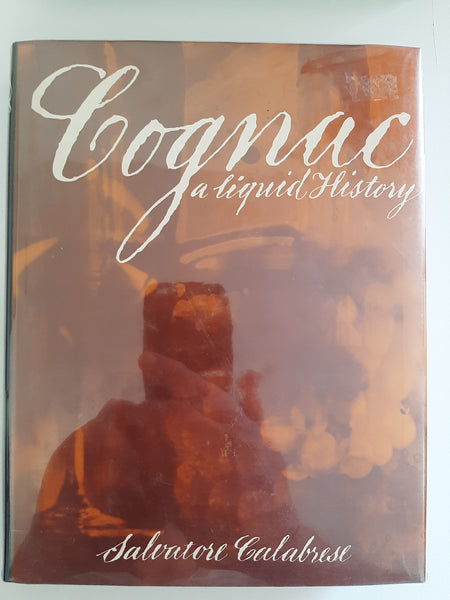Cognac: A Liquid History by Calabrese, Salvatore