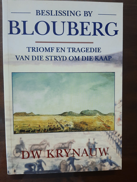 Beslissing by Blouberg: Triomf en tragedie van die stryd om die Kaap (Afrikaans Edition) by Krynauw, D. W