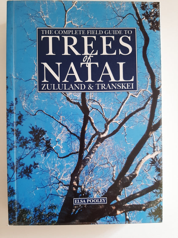 The complete field guide to trees of Natal, Zululand & Transkei by Pooley, Elsa