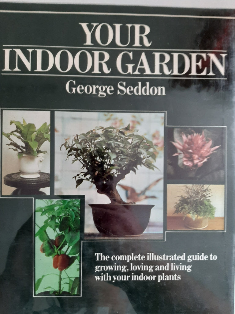 Your Indoor Garden by Seddon, George & Bichnell, Andrew