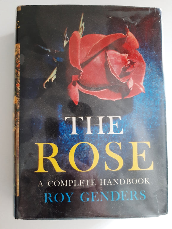 The Rose: A Complete Handbook by Roy Genders
