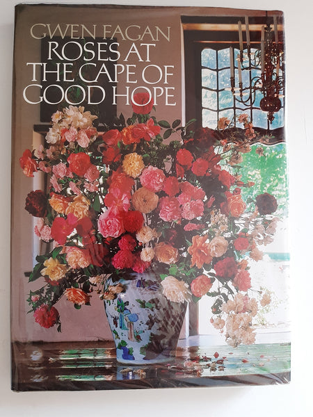 Roses at the Cape of Good Hope Fagan, Gwen (author) and Gabriel Fagan (photographer)