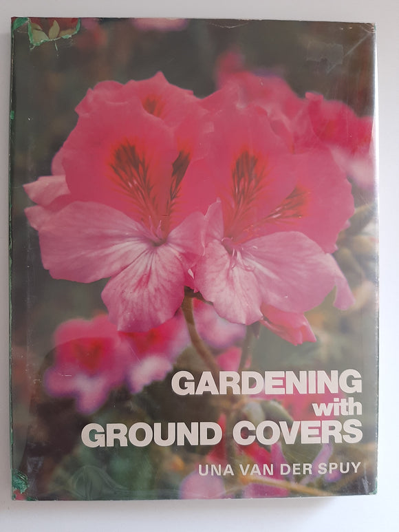 Gardening with ground covers: Ground covers of the world for gardens in the southern hemisphere and other temperate regions by Van Der Spuy, Una