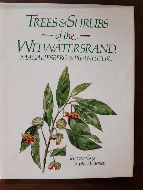 Trees & shrubs of the Witwatersrand, Magaliesberg & Pilanesberg by Van Gogh, Joan
