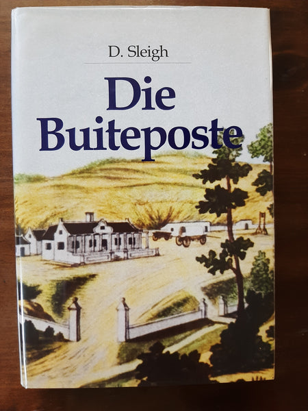 Die buiteposte: VOC-buiteposte onder Kaapse bestuur 1652-1795 by Dan Sleigh