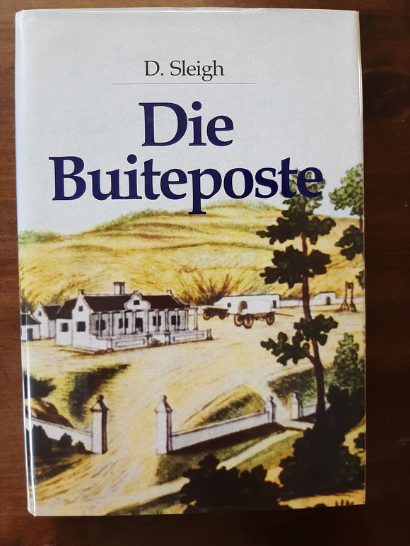 Die buiteposte: VOC-buiteposte onder Kaapse bestuur 1652-1795 by Dan Sleigh