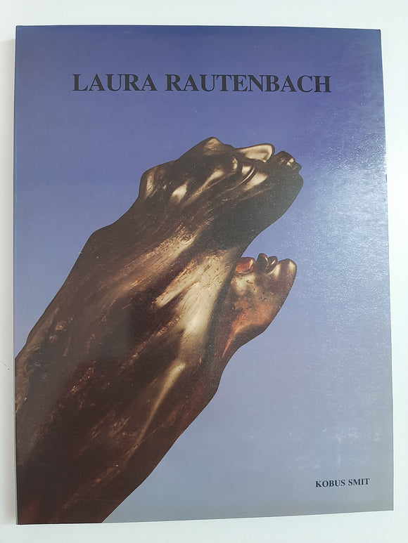 Laura Rautenbach: 'n Fotobiografie van 'n beeldhouster | A Photobiography of a Sculptress Smit, Kobus