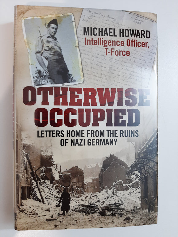 Otherwise Occupied: Letters Home from the Ruins of Nazi Germany by Howard; Howard, Michael