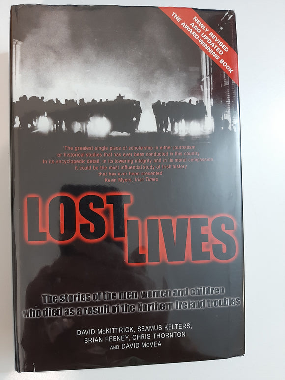 Lost Lives: The Stories of the Men, Women and Children who Died as a Result of the Northern Ireland Troubles by McKittrick, David; Kelters, Seamus; Feeney, Brian; Thornton, Chris; McVea, David