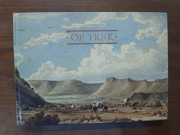 Op Trek - Die Daaglikse Lewe Tydens Die Groot Trek (Afrikaans, Hardcover) Celestine J. Pretorius
