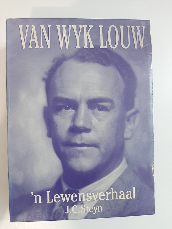 Van Wyk Louw-'n Lewensverhaal (Afrikaans Edition) by Steyn, J.C.
