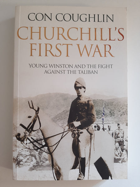 Churchill's First War: Young Winston and the Fight Against the Taliban by Coughlin Con