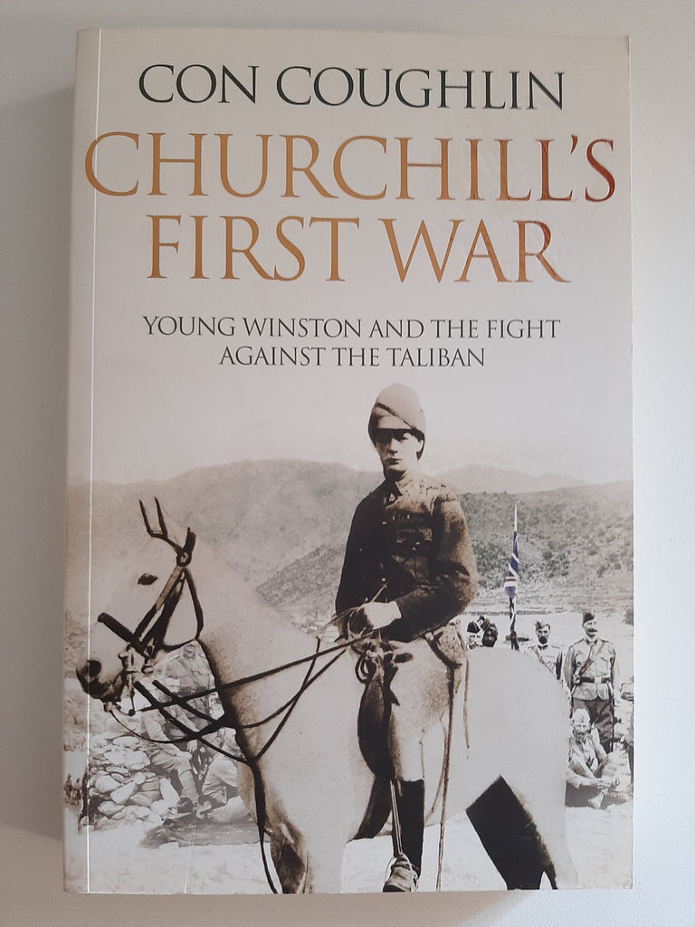 Churchill's First War: Young Winston and the Fight Against the Taliban by Coughlin Con