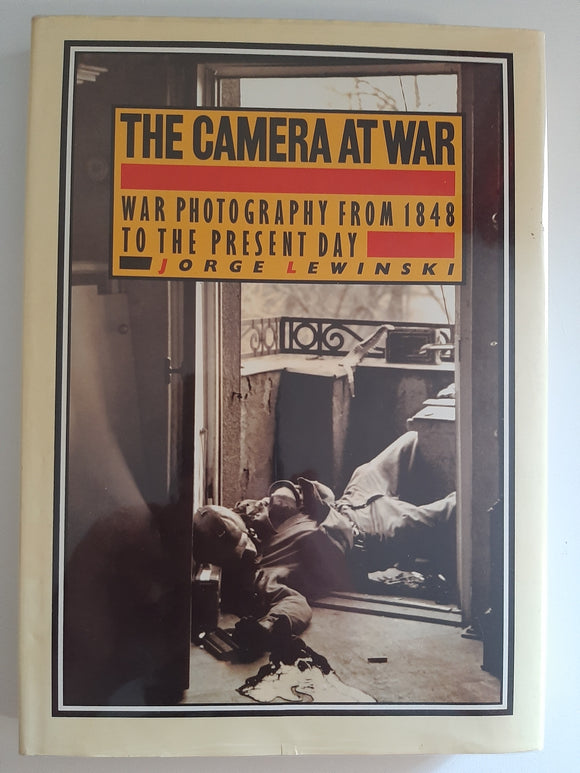 The Camera at War: A History of War Photography from 1848 to the Present Day by Lewinski, Jorge