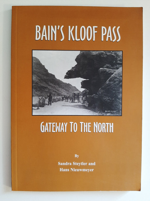 Bain's Kloof Pass : Gateway To The North by Steytler, Sandra & Nieuwmeyer, Hans