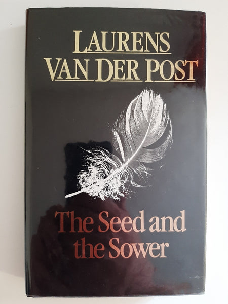 The Seed and the Sower: (The Collected Works of Laurens Van Der Post) by Van Der Post, Laurens