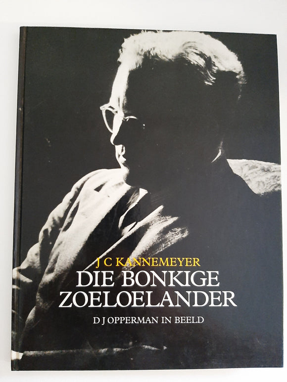 Die bonkige Zoeloelander: D.J. Opperman in beeld (Afrikaans Edition) by Kannemeyer, John Christoffel