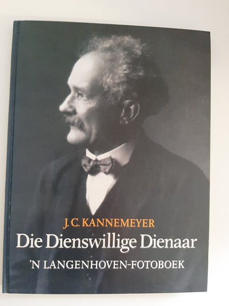 Die Dienswillige Dienaar -n Langenhoven-Fotoboek by J.C. Kannemeyer (Afrikaans text)