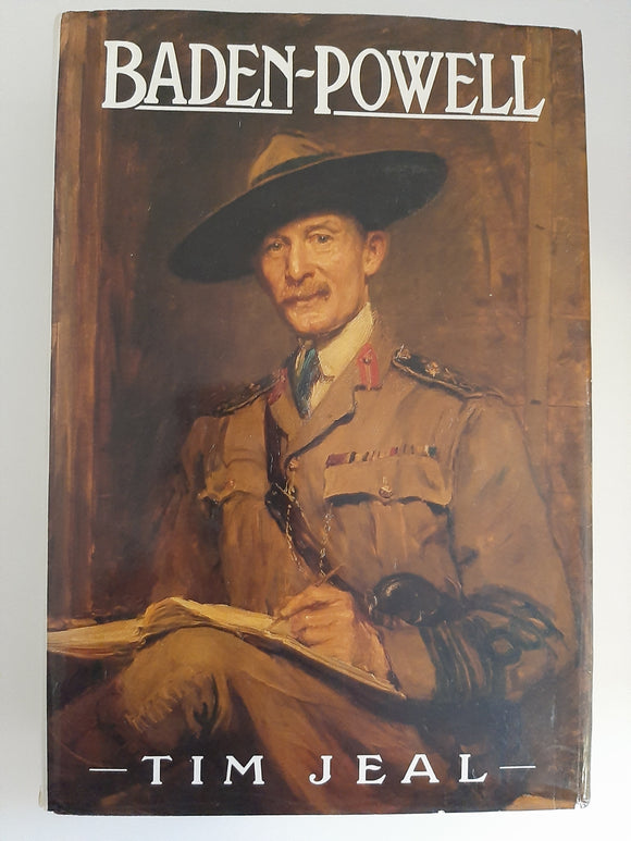 Baden-Powell by Jeal, Tim - Hero of the Siege of Mafeking during the Second Boer War, founder of the Boy Scouts