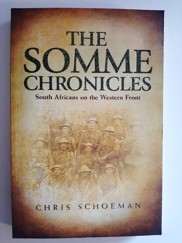 The Somme Chronicles: South Africans on the Western Front, 1916 by Schoeman, Chris