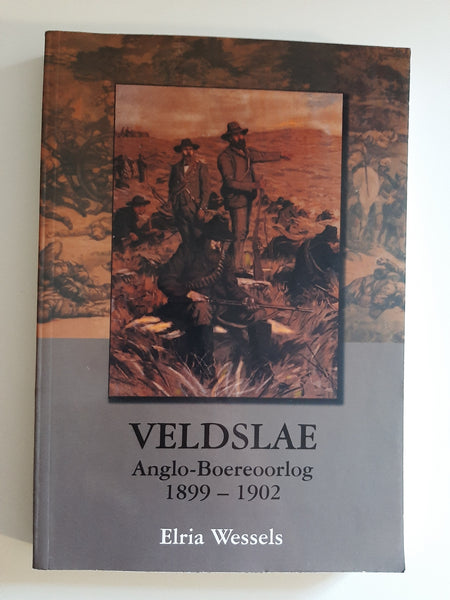 Veldslae: Anglo-Boereoorlog 1899-1902 by Wessels, Elria (Afrikaans text)