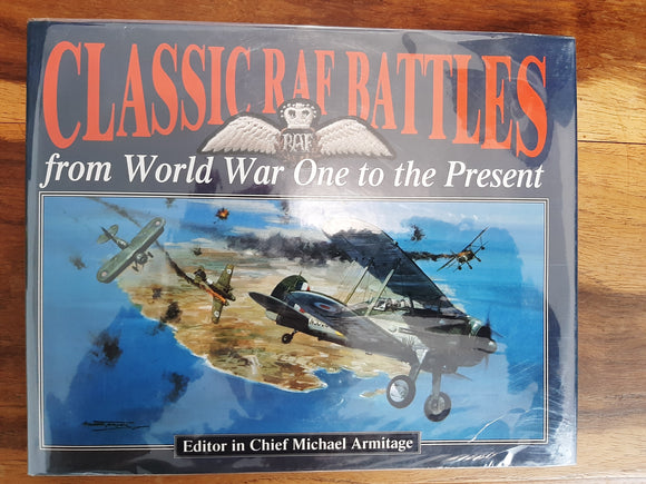 Classic RAF Battles: From World War One to the Present by Armitage, Michael