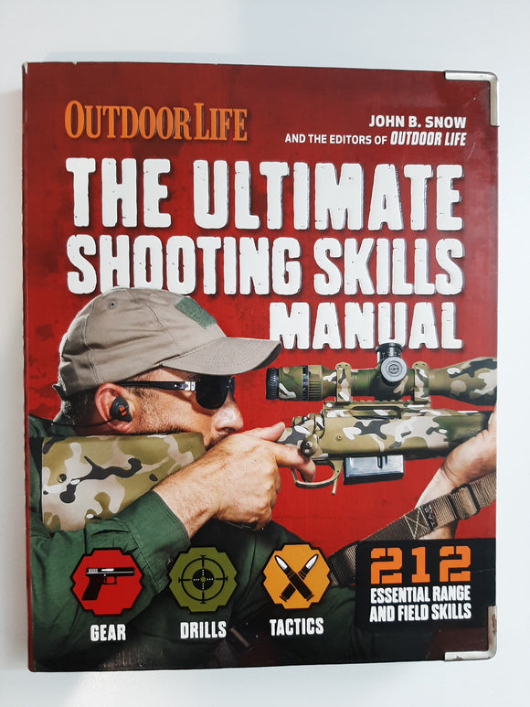 The Ultimate Shooting Skills Manual: 212 Essential Range and Field Skills (Outdoor Life) by The Editors Of Outdoor Life; Snow, John B