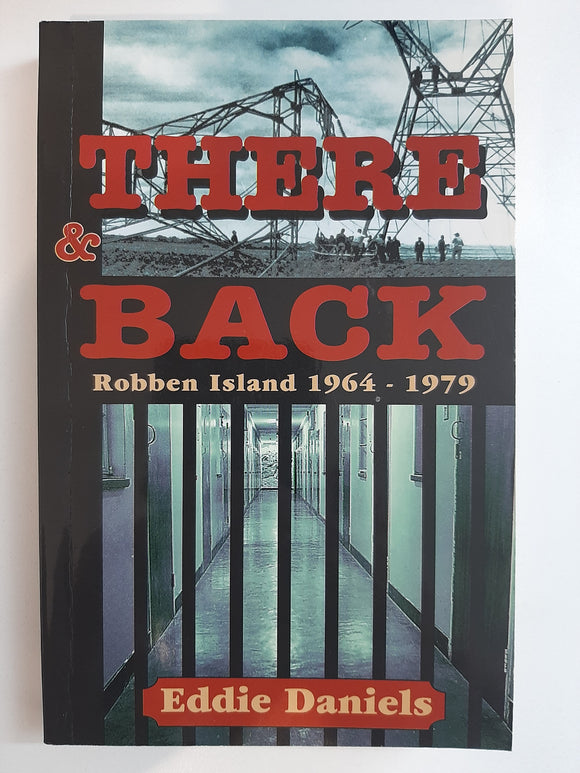 There & Back: Robben Island 1964-1979 by Daniels, Eddie