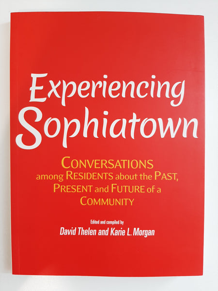 Experiencing Sophiatown: Conversations among Residents about the Past, Present and Future of a Community by Thelen, David; Morgan, Karie L.
