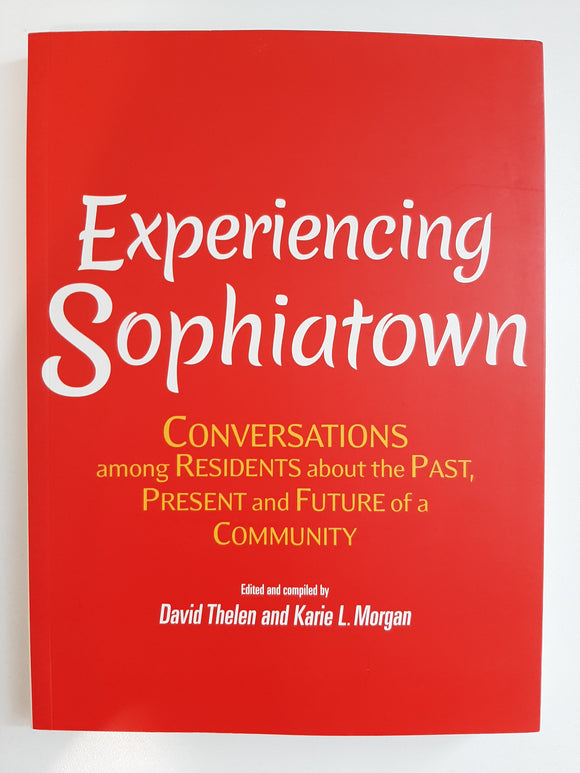 Experiencing Sophiatown: Conversations among Residents about the Past, Present and Future of a Community by Thelen, David; Morgan, Karie L.
